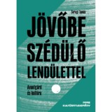 J&ouml;vőbe sz&eacute;d&uuml;lő lend&uuml;lettel - Seregi Tam&aacute;s