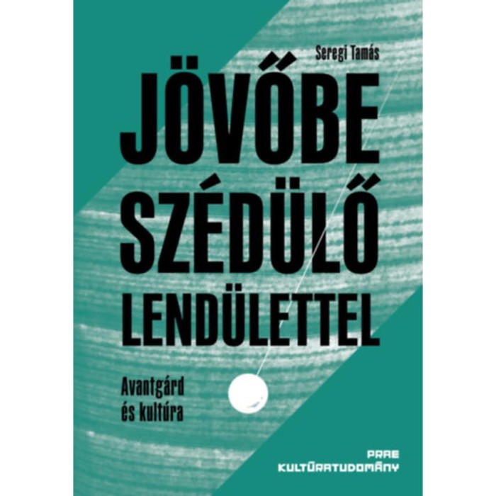 J&ouml;vőbe sz&eacute;d&uuml;lő lend&uuml;lettel - Seregi Tam&aacute;s