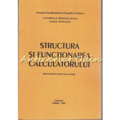 Structura Si Functionarea Calculatorului - Liudmila Gremalschi, Iurie Mocanu