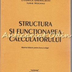 Structura Si Functionarea Calculatorului - Liudmila Gremalschi, Iurie Mocanu