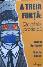 A TREIA FORTA: ROMANIA PROFUNDA-OVIDIU HURDUZEU, MIRCEA PLATON foto