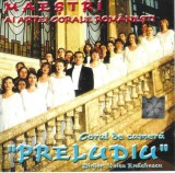 Corul Preludiu Dirijor Voicu Enăchescu - Maeștri Ai Artei Corale Rom&acirc;nești, CD