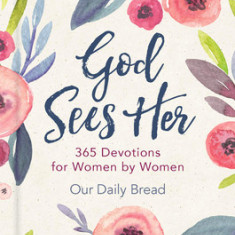 God Sees Her: 365 Devotions for Women by Women