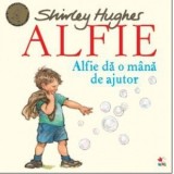 Alfie da o mana de ajutor - Shirley Hughes