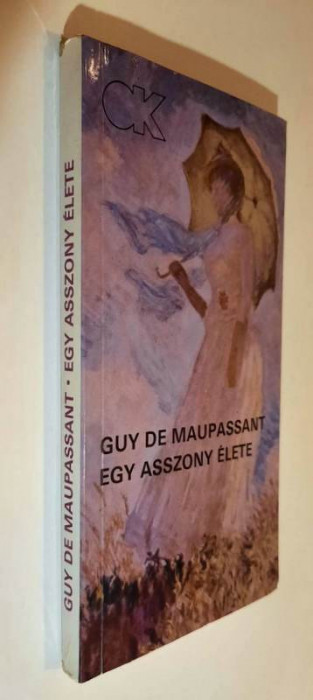 Egy asszony elete - Guy de Maupassant (O viata/Une vie, limba maghiara)