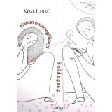H&aacute;rom buszmeg&aacute;ll&oacute;nyi boldogs&aacute;g - K&eacute;gl Ildik&oacute;