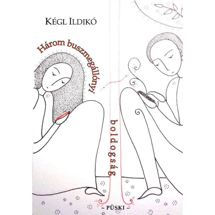 H&aacute;rom buszmeg&aacute;ll&oacute;nyi boldogs&aacute;g - K&eacute;gl Ildik&oacute;