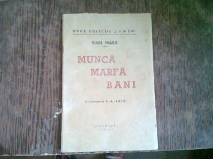 MUNCA, MARFA, BANI - KARL MARX