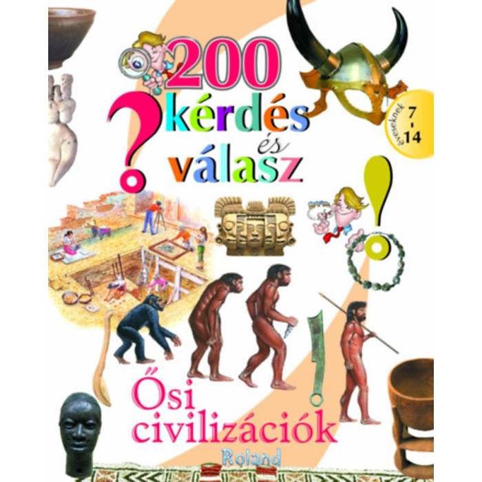 200 k&eacute;rd&eacute;s &eacute;s v&aacute;lasz - Ősi civiliz&aacute;ci&oacute;k