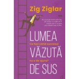 Cumpara ieftin Lumea Vazuta De Sus, Zig Ziglar - Editura Curtea Veche