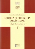 Istoria si filosofia religiilor, vol. 1. Religiile ale lumii antice - Nicolae Achimescu
