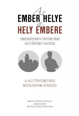 Az ember helye - a hely embere - Emberk&amp;ouml;zpont&amp;uacute; t&amp;ouml;rt&amp;eacute;net&amp;iacute;r&amp;aacute;s - helyt&amp;ouml;rt&amp;eacute;neti kutat&amp;aacute;s - Lengv&amp;aacute;ri Istv&amp;aacute;n foto