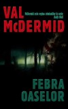 Febra oaselor - Paperback brosat - Val McDermid - Litera