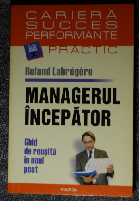 Roland Labregere - Managerul &icirc;ncepător