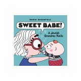 Sweet Babe!: A Jewish Grandma Kvells
