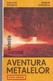 Dolphi Drimer, Sorin Ionescu - Aventura metalelor