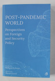 POST - PANDEMIC WORLD - PERSPECTIVES ON FOREIGN AND SECURITY POLICY by OLIVIA TODEREAN ...GEORGE SCUTARU , 2020