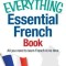The Everything Essential French Book: All You Need to Learn French in No Time