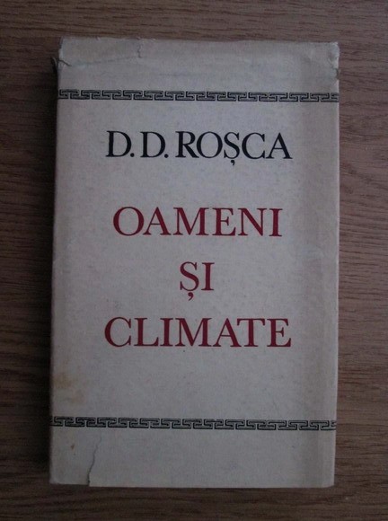D. D. Rosca - Oameni si climate (1971, editie cartonata)