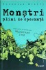 Monstri plini de speranta - Nicholas Mosley, Vellant, Roman, Beletristica, 2008, 688 pagini