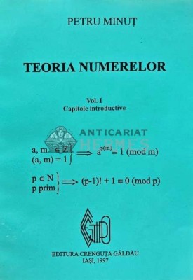 Teoria numerelor Vol.1, capitole introductive - 1997 - Petru Minut (AC203) foto