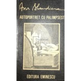 Ana Blandiana - Autoportret cu Palimpsest (Editia: 1986)