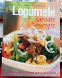 Legumele - savoare si energie 250 de retete cu legume pentru fiecare masa