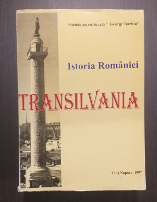 ISTORIA ROMANIEI - TRANSILVANIA - VOL 1 - SOCIETATEA CULTURALA GEORGE BARITIU foto