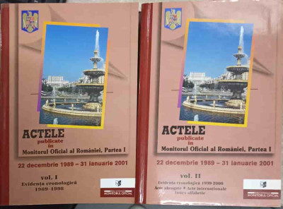 ACTELE PUBLICATE IN MONITORUL OFICIAL AL ROMANIEI, PARTEA 1, 22 DECEMBRIE 1989 - 31 IANUARIE 2001 VOL.1-2-COLECT foto