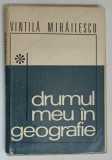 DRUMUL MEU IN GEOGRAFIE de VINTILA MIHAILESCU , 1970