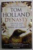 DYNASTY , THE RISE AND FALL OF THE HOUSE OF CAESAR by TOM HOLLAND , 2016