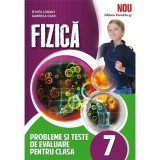 Fizica. Clasa a 7-a. Probleme si teste de evaluare. 2015, Lorant Otvos, Gabriela Olar