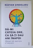 DA - MI CATEVA ORE , CA SA - TI DAU ANI INAPOI , SFATURI DE NUTRITIE SI MISCARE de RAZVAN SINDELARU , 2026
