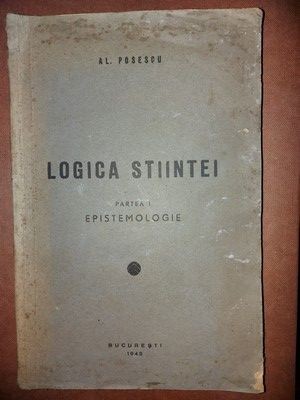 Logica stiintei (partea 1) Epistemiologie - Al. Posescu foto