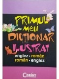 Ileana Tanase (trad.) - Primul meu dictionar ilustrat englez - roman, roman - englez (Editia: 2009)