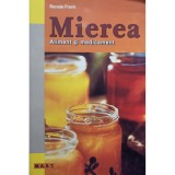 Renate Frank - Mierea. Aliment si medicament (Editia: 2013)