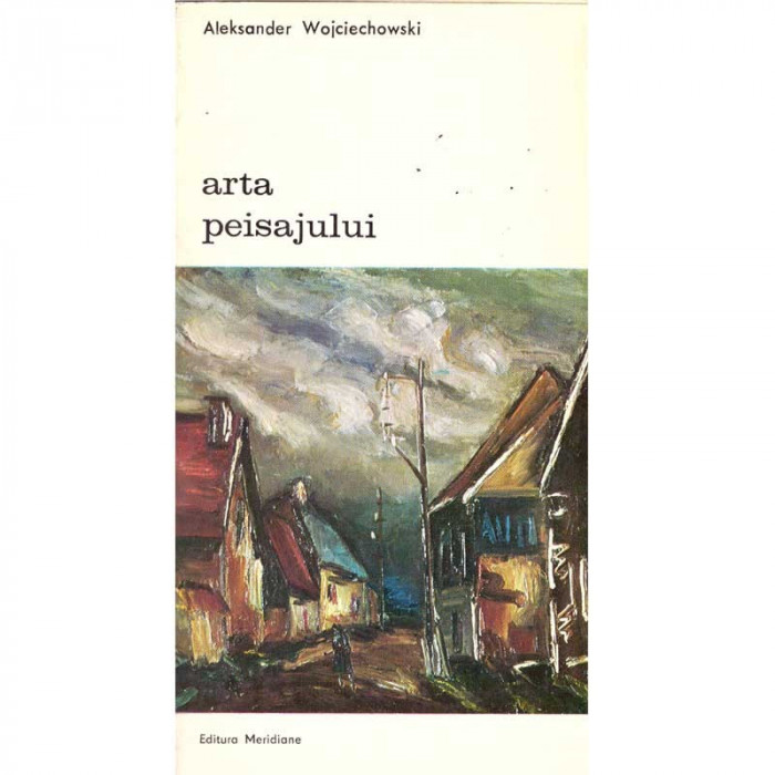 Aleksander Wojciechowski - Arta peisajului din Renastere pana la mijlocul secolului XX - 135730