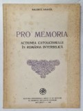 PRO MEMORIA , ACTIUNEA CATOLICISMULUI ROMANIA INTERBELICA de VALERIU ANANIA , 1993 *COPERTA FATA PREZINTA PETE
