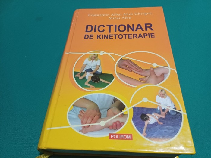 DICȚIONAR DE KINETOTERAPIE * CONSTANTIN ALBU, ALOIS GHERGUȚ / 2007/ 15