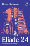 Eliade 24. Ce esti dispus sa faci pentru literatura? - Horea Sibisteanu