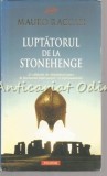 Luptatorul De La Stonehenge - Mauro Raccasi, Polirom