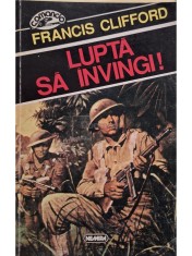 Francis Clifford - Lupta sa invingi (Editia: 1996) foto