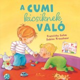 A cumi kicsiknek val&oacute; - Franziska Gehm