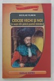 CIOCOII VECHI SI NOI , CE NASTE DIN PISICA SOARECI MANANCA de NICOLAE FILIMON , 2012