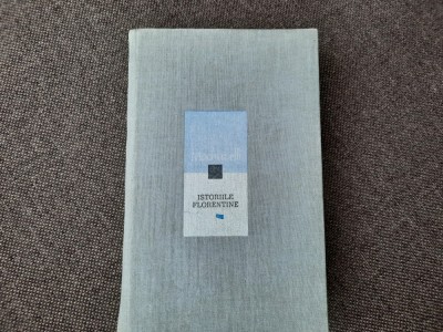 NICCOLO MACHIAVELLI - ISTORIILE FLORENTINE (1968, editie cartonata) RF24/4 foto