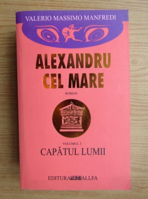 Valerio Massimo Manfredi - Capătul lumii ( ALEXANDRU CEL MARE # 3) foto