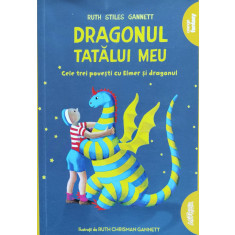 Dragonul Tatalui Meu. Cele Trei Povesti Cu Elmer Si Dragonul. - Ruth Stiles Gannett ,559508