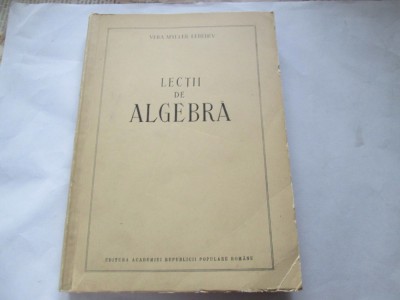 LECTII DE ALGEBRA - VERA MILLER LEBEDEV foto