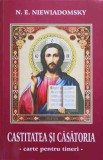 Castitatea si Casatoria: Carte pentru Tineri - N.E. Niewiadomsky, Crestinism, Editura Bunavestire, 2009, Romana, 220 Pagini