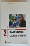 RASPUNSURI CATRE TINERI de ANDREI KURAEV , COLECTIA &#039; APOLOGETICA &#039; No. 2 , 2007